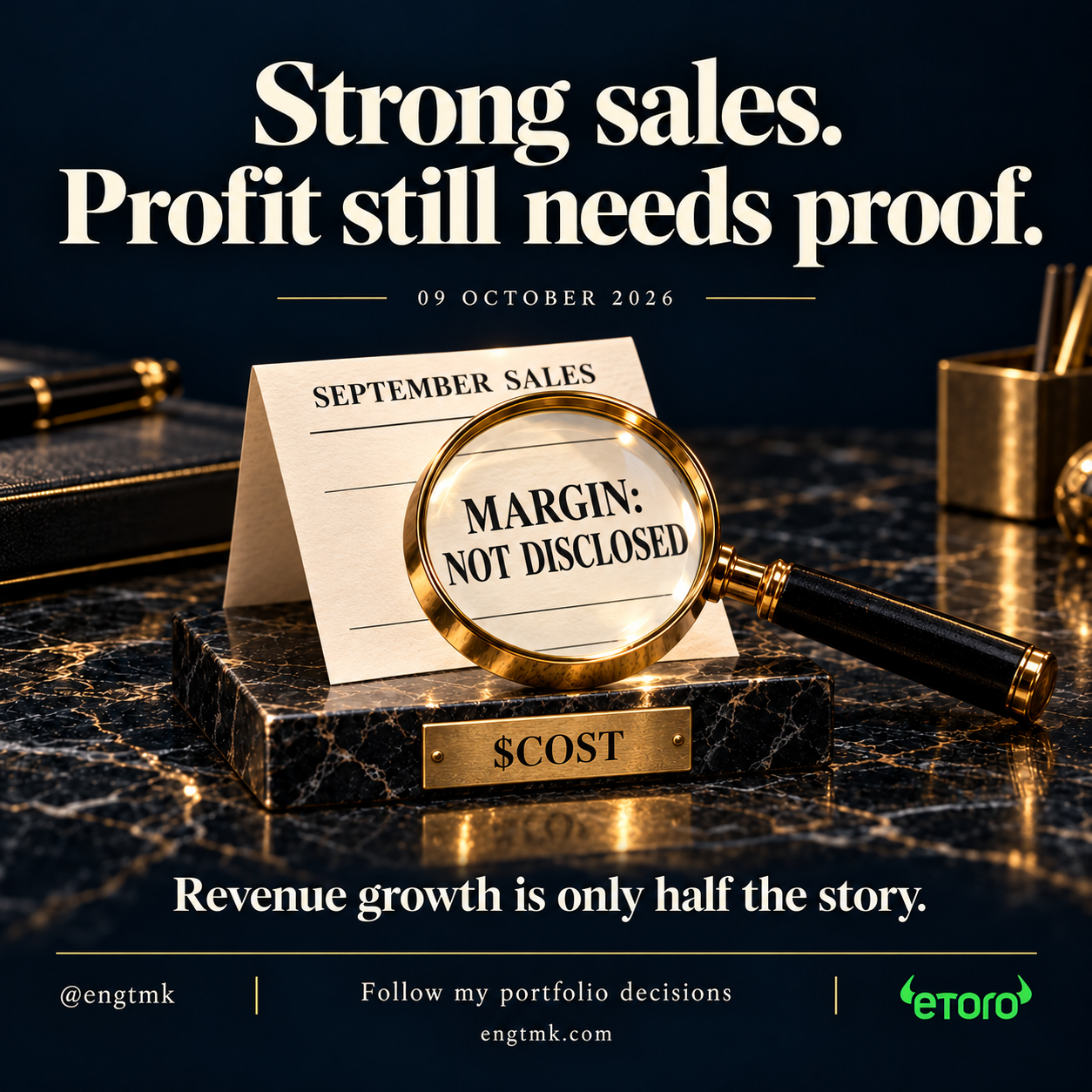 A brass $COST plaque supports a September Sales card under a gold magnifying glass revealing MARGIN: NOT DISCLOSED, with the headline Strong sales. Profit still needs proof. and date 09 October 2026.